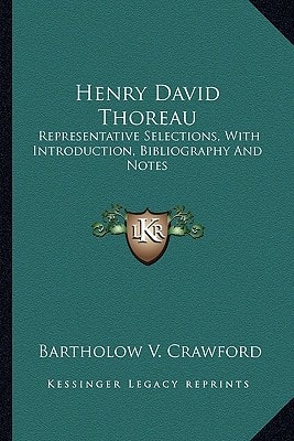 Henry David Thoreau: Representative Selections, With Introduction, Bibliography And Notes