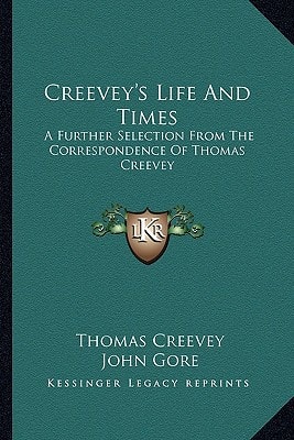 Creevey's Life And Times: A Further Selection From The Correspondence Of Thomas Creevey