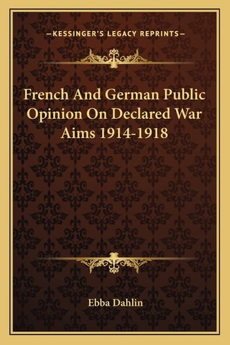French And German Public Opinion On Declared War Aims 1914-1918