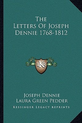 The Letters Of Joseph Dennie 1768-1812