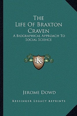 The Life Of Braxton Craven: A Biographical Approach To Social Science