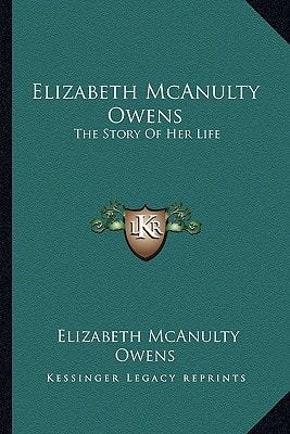 Elizabeth McAnulty Owens: The Story Of Her Life