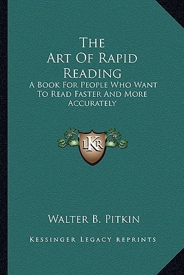 The Art Of Rapid Reading: A Book For People Who Want To Read Faster And More Accurately