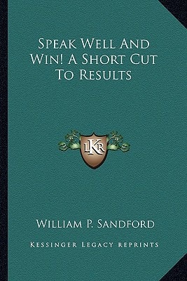 Speak Well And Win! A Short Cut To Results