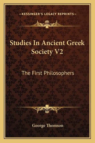 Studies In Ancient Greek Society V2: The First Philosophers