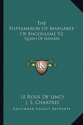 The Heptameron Of Margaret Of Angouleme V2: Queen Of Navarre