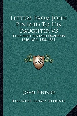 Letters From John Pintard To His Daughter V3: Eliza Noel Pintard Davidson 1816-1833; 1828-1831
