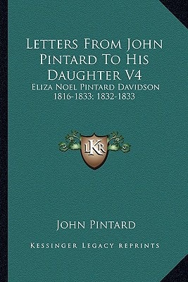 Letters From John Pintard To His Daughter V4: Eliza Noel Pintard Davidson 1816-1833; 1832-1833