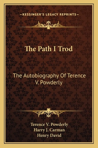 The Path I Trod: The Autobiography Of Terence V. Powderly