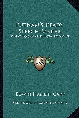 Putnam's Ready Speech-Maker: What To Say And How To Say It