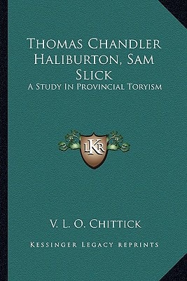Thomas Chandler Haliburton, Sam Slick: A Study In Provincial Toryism