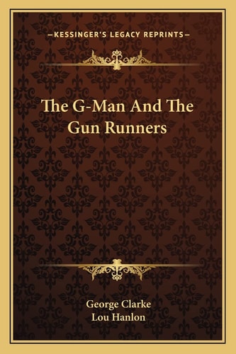 The G-Man And The Gun Runners