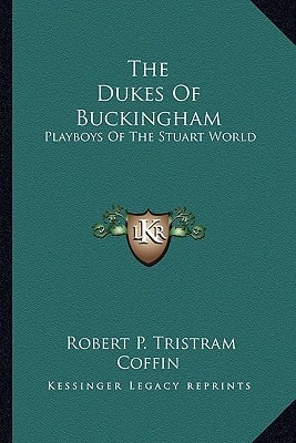 The Dukes Of Buckingham: Playboys Of The Stuart World