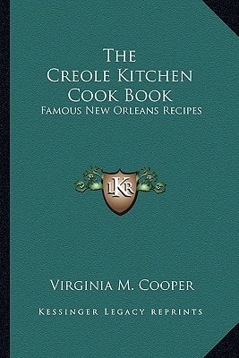 The Creole Kitchen Cook Book: Famous New Orleans Recipes