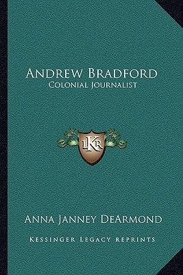 Andrew Bradford: Colonial Journalist