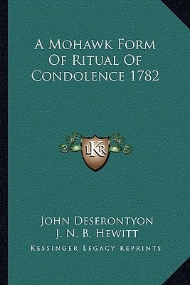 A Mohawk Form Of Ritual Of Condolence 1782