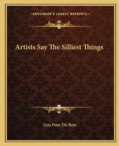 Artists Say The Silliest Things