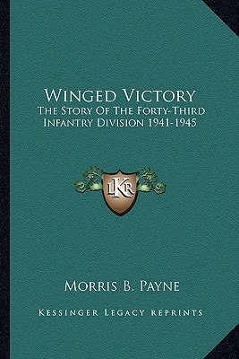 Winged Victory: The Story Of The Forty-Third Infantry Division 1941-1945
