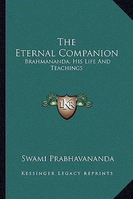 The Eternal Companion: Brahmananda, His Life And Teachings