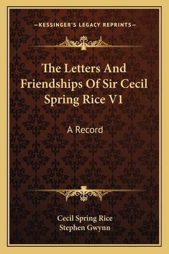 The Letters And Friendships Of Sir Cecil Spring Rice V1: A Record