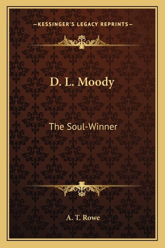 D. L. Moody: The Soul-Winner