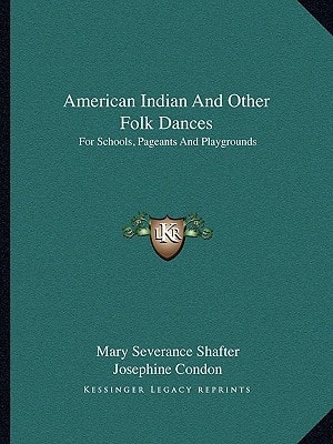 American Indian And Other Folk Dances: For Schools, Pageants And Playgrounds