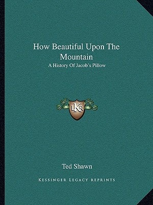 How Beautiful Upon The Mountain: A History Of Jacob's Pillow