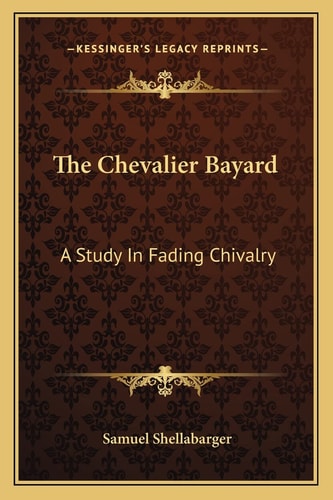 The Chevalier Bayard: A Study In Fading Chivalry