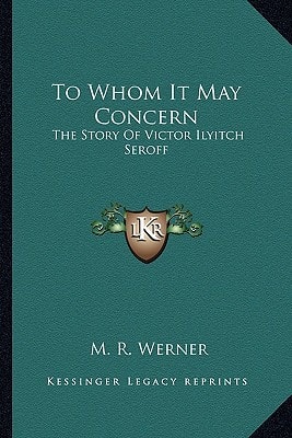 To Whom It May Concern: The Story Of Victor Ilyitch Seroff