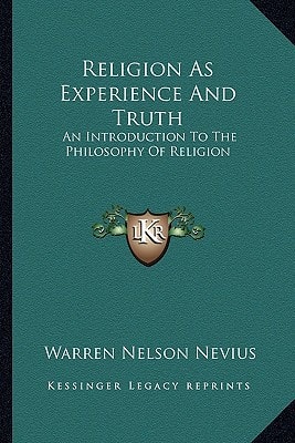 Religion As Experience And Truth: An Introduction To The Philosophy Of Religion