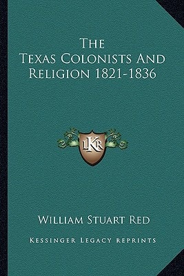 The Texas Colonists And Religion 1821-1836