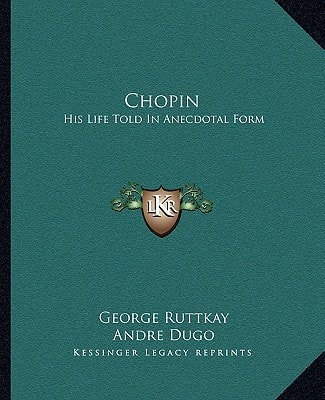 Chopin: His Life Told In Anecdotal Form