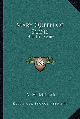 Mary Queen Of Scots: Her Life Story