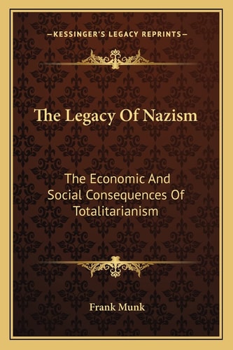 The Legacy Of Nazism: The Economic And Social Consequences Of Totalitarianism