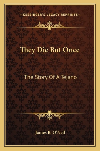 They Die But Once: The Story Of A Tejano