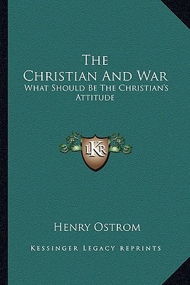 The Christian And War: What Should Be The Christian's Attitude