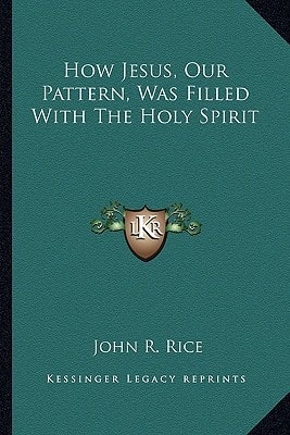 How Jesus, Our Pattern, Was Filled With The Holy Spirit