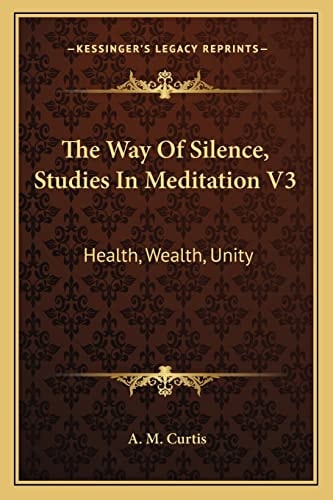 The Way Of Silence, Studies In Meditation V3: Health, Wealth, Unity