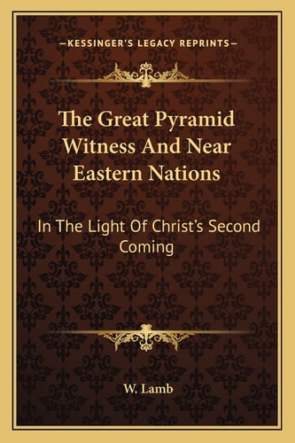 The Great Pyramid Witness And Near Eastern Nations: In The Light Of Christ's Second Coming