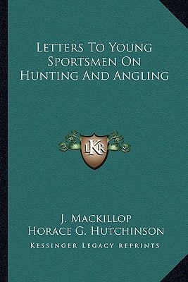 Letters To Young Sportsmen On Hunting And Angling