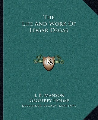 The Life And Work Of Edgar Degas