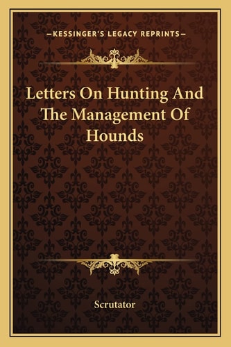Letters On Hunting And The Management Of Hounds