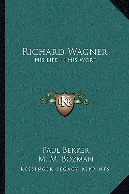 Richard Wagner: His Life In His Work