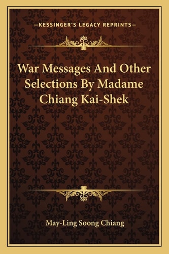 War Messages And Other Selections By Madame Chiang Kai-Shek