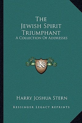 The Jewish Spirit Triumphant: A Collection Of Addresses