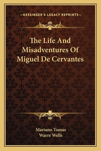 The Life And Misadventures Of Miguel De Cervantes
