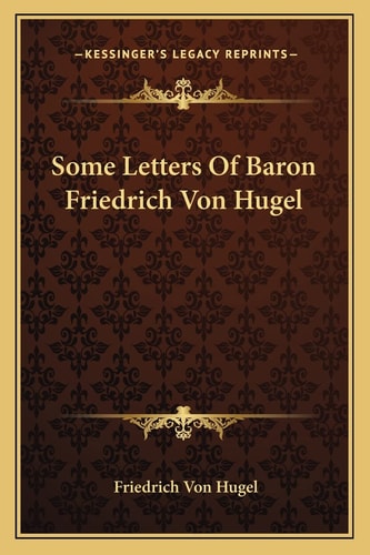 Some Letters Of Baron Friedrich Von Hugel