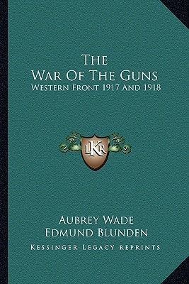 The War Of The Guns: Western Front 1917 And 1918