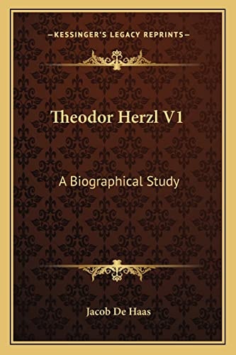 Theodor Herzl V1: A Biographical Study