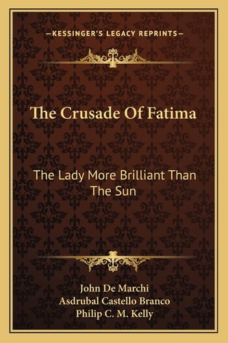 The Crusade Of Fatima: The Lady More Brilliant Than The Sun